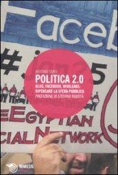 Politica 2.0. Blog, Facebook, Wikileaks: ripensare la sfera pubblica