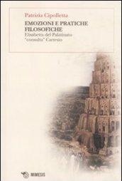 Emozioni e pratiche filosofiche. Elisabetta del Palatinato «consulta» Cartesio