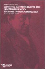 Lezioni sulla destinazione del dotto (1811)-La dottrina della scienza, esposta nel suo profilo generale (1810)