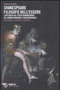 Shakespeare filosofo dell'essere. L'influenza del poeta drammaturgo sul mondo moderno e contemporaneo