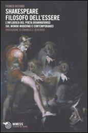 Shakespeare filosofo dell'essere. L'influenza del poeta drammaturgo sul mondo moderno e contemporaneo