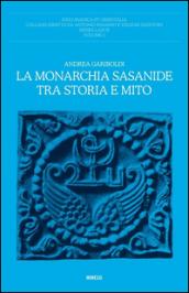 La monarchia Sasanide tra storia e mito