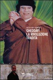 Gheddafi. La rivoluzione tradita