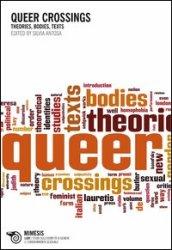 Queer crossings. Theories, bodies, texts