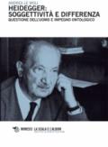 Heidegger: soggettività e differenza. Questione dell'uomo e impegno ontologico