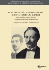 Le lettere di Eugenio Beltrami a Betti, Tardy e Gherardi. Pel lustro della scienza italiana e pel progresso dell'alto insegnamento