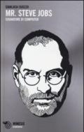Mr. Steve Jobs. Sognatore di computer