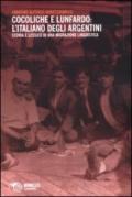 Cocoliche e lunfardo: l'italiano degli argentini. Storia e lessico di una migrazione linguistica