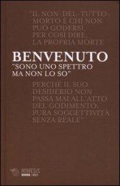 «Sono uno spettro ma non lo so»