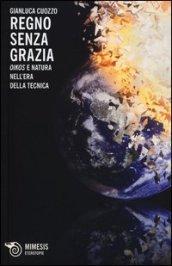 Regno senza grazia. «Oikos» e natura nell'era della tecnica