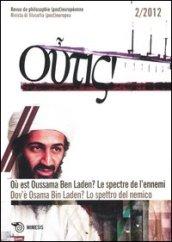 Outis! Rivista di filosofia (post)europea (2012). Ediz. italiana e francese. 2.Dov'è Osama Bin Laden? Lo spettro del nemico