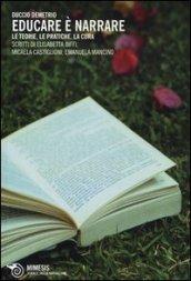 Educare è narrare. Le teorie, le pratiche, la cura