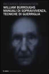 William Burroughs. Manuali di sopravvivenza, tecniche di guerriglia