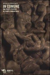 In comune. Dal corpo proprio al corpo comunitario