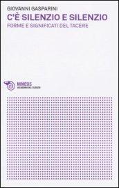C'è silenzio e silenzio. Forme e significati del tacere