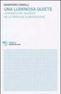 Una luminosa quiete. La ricerca del silenzio nelle pratiche di meditazione
