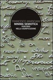 Minima semiotica. Percorsi nella significazione