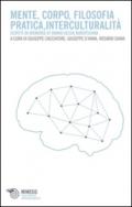 Mente, corpo, filosofia pratica, interculturalità. Scritti in memoria di Vanna Gessa Kurotschka