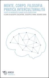 Mente, corpo, filosofia pratica, interculturalità. Scritti in memoria di Vanna Gessa Kurotschka