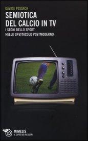 Semiotica del calcio in TV. I segni dello sport nello spettacolo postmoderno