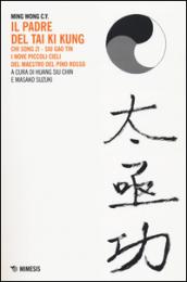 Il padre del Tai Ki Kung. Chi Song Zi, Siu Gao Tin. I nove piccoli cieli del maestro del Pino Rosso