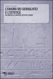 L'enigma dei geroglifici e l'estetica. Da Orapollo a Bacone, da Vico a Hegel