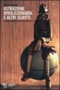 Astrazione rivoluzionaria e altri scritti