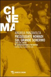 Passeggiate nomadi sul grande schermo. Saggio sul grande schermo da Ingmar Bergman a Tim Burton