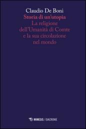 Storia di un'utopia. La religione dell'umanità di Comte e la sua circolazione nel mondo