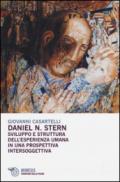 Daniel N. Stern. Sviluppo e struttura dell'esperienza umana in una prospettiva intersoggettiva