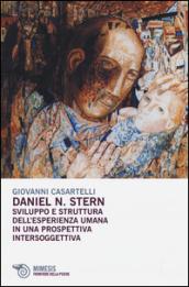 Daniel N. Stern. Sviluppo e struttura dell'esperienza umana in una prospettiva intersoggettiva