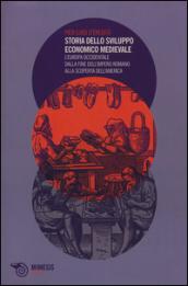 Storia dello sviluppo economico medievale. L'Europa occidentale dalla fine dell'Impero Romano alla scoperta dell'America