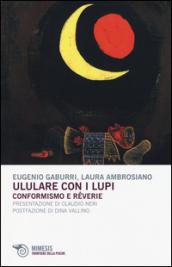 Ululare con i lupi. Conformismo e reverie