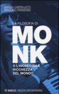 La filosofia di Monk o l'incredibile ricchezza del mondo