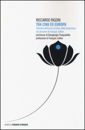 Tra Cina ed Europa. Filosofia dell'«écart» ed etica della traduzione nel pensiero di François Jullien