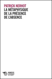 La métaphysique de la présence de l'absence