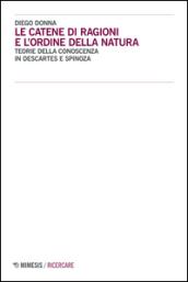 Le catene di ragioni e l'ordine della natura. Teorie della conoscenza in Descartes e Spinoza