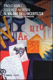 Il valore dell'incertezza. Filosofia e sociologia dell'informazione