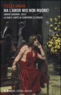 Ma l'amor mio non muore! (Mario Caserini, 1913). La diva e l'arte di comporre lo spazio