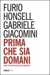 Prima che sia domani. Padri, figli, un'alleanza per ripartire