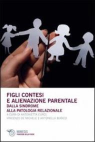 Figli contesi e alienazioni parentale. Dalla sindrome alla patologia relazionale