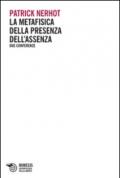 La metafisica della presenza dell'assenza. Due conferenze