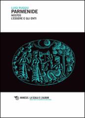 Parmenide. Nostos. L'essere degli enti