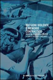 Passioni violente e memorie contrastate. Scene dal Novecento europeo