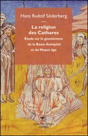 La religion des cathares. Etude sur le gnosticisme de la basse antiquitè et du moyen age