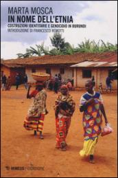 In nome dell'etnia. Costruzioni identitarie e genocidio in Burundi