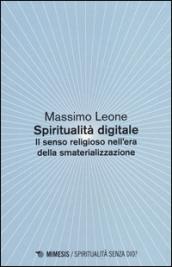 Spiritualità digitale. Il senso religioso nell'era della smaterializzazione