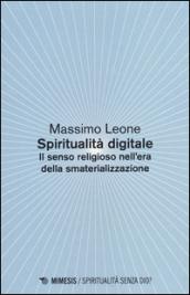 Spiritualità digitale. Il senso religioso nell'era della smaterializzazione