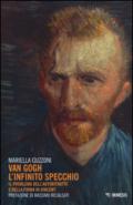 Van Gogh l'infinito specchio. Il problema dell'autoritratto e della firma in «Vincent». Ediz. illustrata