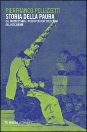 Storia della paura. Gli inconfessabili retropensieri collettivi dell'Occidente